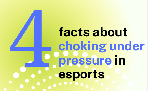 Choking Under Pressure: Why Esports Players Struggle